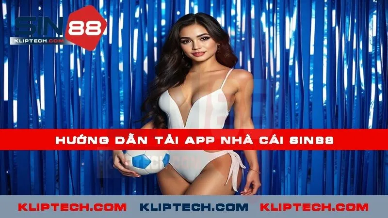 Hướng dẫn tải app nhà cái Sin88 về điện thoại 